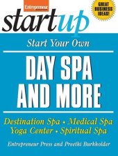 book Start Your Own Day Spa and More: Destination Spa, Medical Spa, Yoga Center, Spiritual Spa