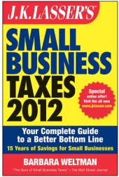 book J.K. Lasser's Small Business Taxes 2012: Your Complete Guide to a Better Bottom Line