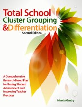 book Total School Cluster Grouping and Differentiation: A Comprehensive, Research-based Plan for Raising Student Achievement and Improving Teacher Practices