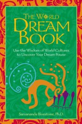 book The World Dream Book: Use the Wisdom of World Cultures to Uncover Your Dream Power