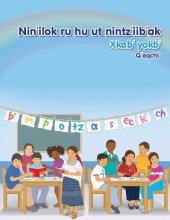 book Nin’ilok ru hu ut nintz’iib’ak. Xkab’ yokb’. Q’eqchi’