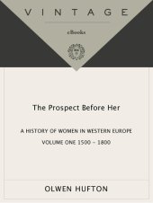 book The Prospect Before Her: A History of Women in Western Europe, 1500-1800
