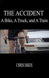 book The Accident: A Bike, A Truck, and A Train