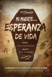 book Mi Muerte... Esperanza de Vida: Vivir sin culpa. Morir sin temor.