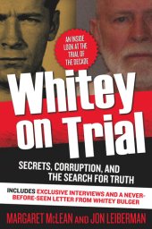 book Whitey on Trial: Secrets, Corruption, and the Search for Truth