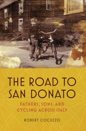 book The Road to San Donato: Fathers, Sons, and Cycling Across Italy