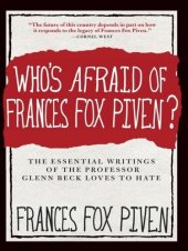 book Who's Afraid of Frances Fox Piven?: The Essential Writings of the Professor Glenn Beck Loves to Hate