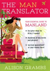 book The Man Translator: Your Essential Guide to Manland