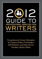 book 2012 Guide to Professional Services for Writers: Comprehensive contact information for freelance editors, proofreaders, self publ ishers, and other service providers used by writers