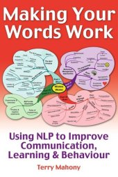 book Making Your words Work: Using NLP to improve communication, learning & behaviour