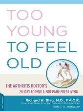 book Too Young to Feel Old: The Arthritis Doctor's 28-Day Formula for Pain-Free Living