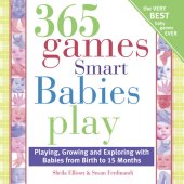 book 365 Games Smart Babies Play: Playing, Growing and Exploring with Babies from Birth to 15 Months