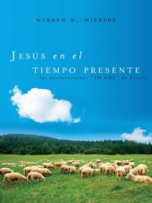 book Jesús en el tiempo presente: Las declaraciones 'YO SOY' de Cristo