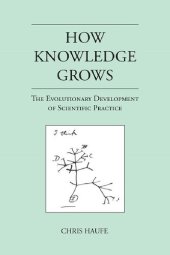 book How Knowledge Grows: The Evolutionary Development Of Scientific Practice