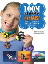 book Loom Magic Charms!: 25 Cool Designs That Will Rock Your Rainbow