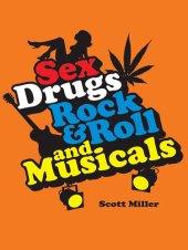 book Sex, Drugs, Rock & Roll, and Musicals