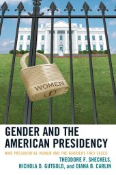 book Gender and the American Presidency: Nine Presidential Women and the Barriers They Faced