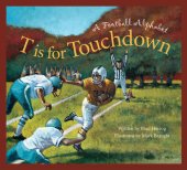 book T Is for Touchdown: A Football Alphabet