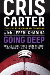 book Going Deep: How Wide Receivers Became the Most Compelling Figures in Pro Sports