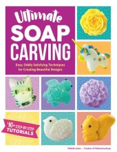 book Ultimate Soap Carving: Easy, Oddly Satisfying Techniques for Creating Beautiful Designs