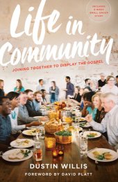 book Life in Community: Joining Together to Display the Gospel