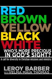 book Red, Brown, Yellow, Black, White--Who's More Precious In God's Sight?: A Call for Diversity in Christian Missions and Ministry