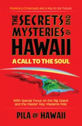 book The Secrets and Mysteries of Hawaii: A Call to the Soul