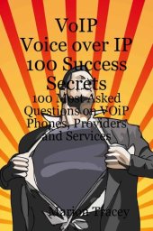 book Voip Voice Over IP 100 Success Secrets - 100 Most Asked Questions on Voip Phones, Providers and Services