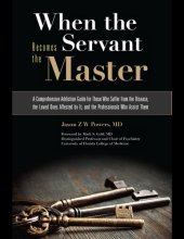 book When the Servant Becomes the Master: A Comprehensive Addiction Guide for Those Who Suffer from the Disease, the Loved Ones Affected by It