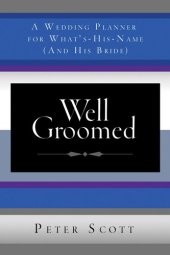 book Well Groomed: A Wedding Planner for What's-His-Name (and His Bride)