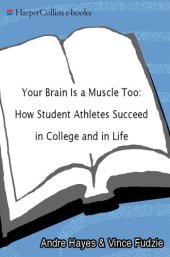 book Your Brain Is a Muscle Too: How Student Athletes Succeed in College and in Life