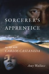 book Sorcerer's Apprentice: My Life with Carlos Castaneda