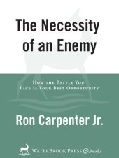 book The Necessity of an Enemy: How the Battle You Face Is Your Best Opportunity