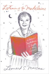 book Listening for Madeleine: A Portrait of Madeleine L'Engle in Many Voices