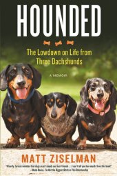 book Hounded: The Lowdown on Life from Three Dachshunds