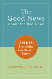 book The Good News About the Bad News: Herpes: Everything You Need to Know