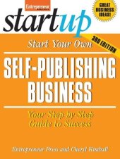 book Start Your Own Self Publishing Business: Your Step-By-Step Guide to Success