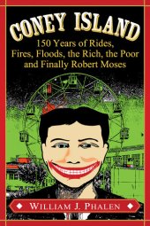 book Coney Island: 150 Years of Rides, Fires, Floods, the Rich, the Poor and Finally Robert Moses