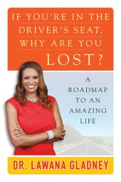 book If You're In the Driver's Seat, Why Are You Lost?: A Roadmap to an Amazing Life