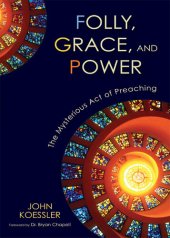 book Folly, Grace, and Power: The Mysterious Act of Preaching