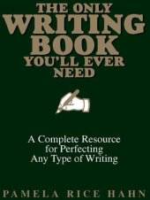 book The Only Writing Book You'll Ever Need: A Complete Resource For Perfecting Any Type Of Writing