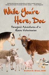 book While You're Here, Doc: Farmyard Adventures of a Maine Veterinarian