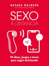 book Sexo a distancia: 50 ideas, juegos y trucos para seguir disfrutando