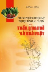 book Những phương thuốc hay: trị liệu bằng rau, củ, quả của Thần y Hoa Đà và nhà Phật.