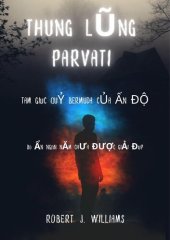 book Thung lũng Parvati: Tam giác quỷ Bermuda của Ấn Độ Bí ẩn ngàn năm chưa được giải đáp