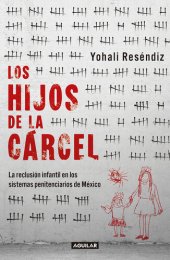 book Los hijos de la cárcel: La reclusión infantil en los sistemas penitenciarios de México.