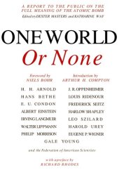 book One World or None. A report to the public on the full meaning of the atomic bomb/