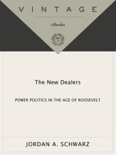 book The New Dealers: Power Politics in the Age of Roosevelt