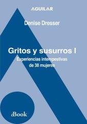 book Gritos y susurros I: Experiencias intempestivas de 38 mujeres