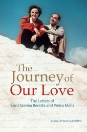 book The Journey of Our Love: The Letters of Saint Gianna Beretta and Pietro Molla: The Letters of Saint Gianna Beretta and Pietro Molla